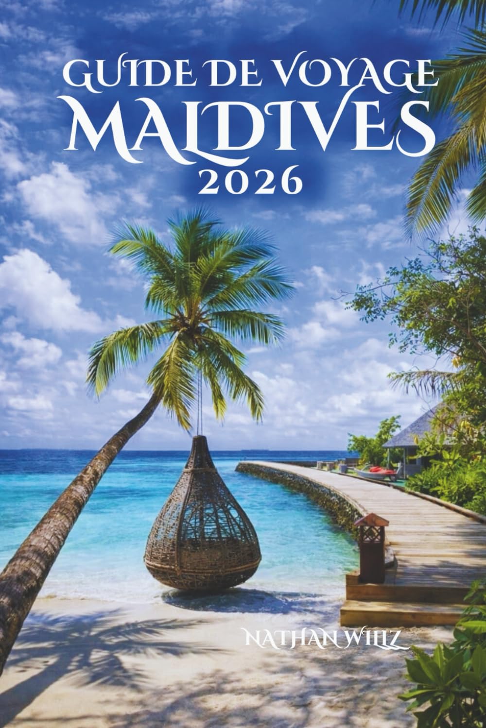 GUIDE DE VOYAGE MALDIVES 2026: Murmures de l'océan, secrets des îles