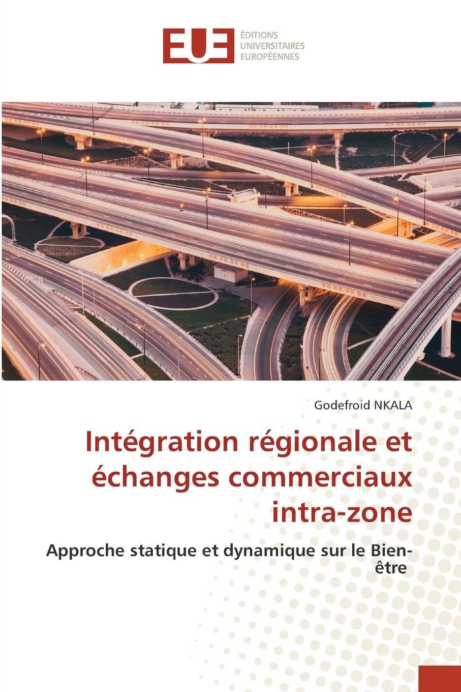 Intégration régionale et échanges commerciaux intra-zone: Approche statique et dynamique sur le Bien-être