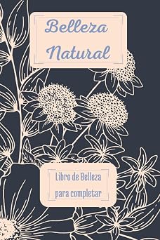 Belleza natural Libro de belleza para completar Spanish Edition