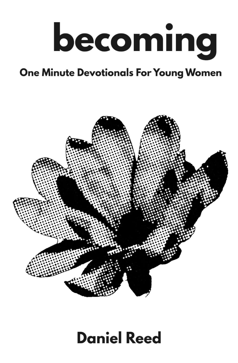 Becoming: One Minute Christian Devotionals for Young Women