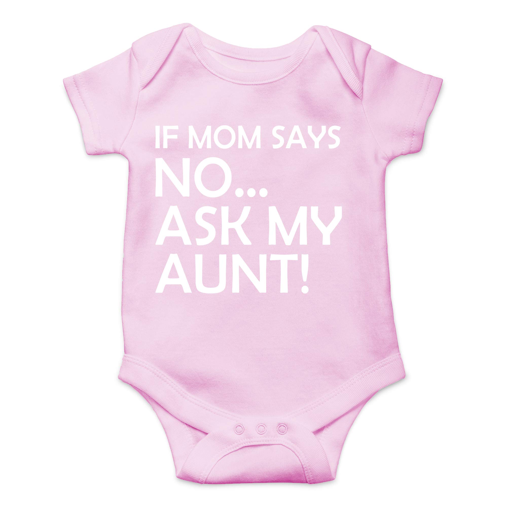 If Mom Says No Ask My Aunt - Gifts for Nieces and Nephews - Cute Infant One-Piece Baby Bodysuit