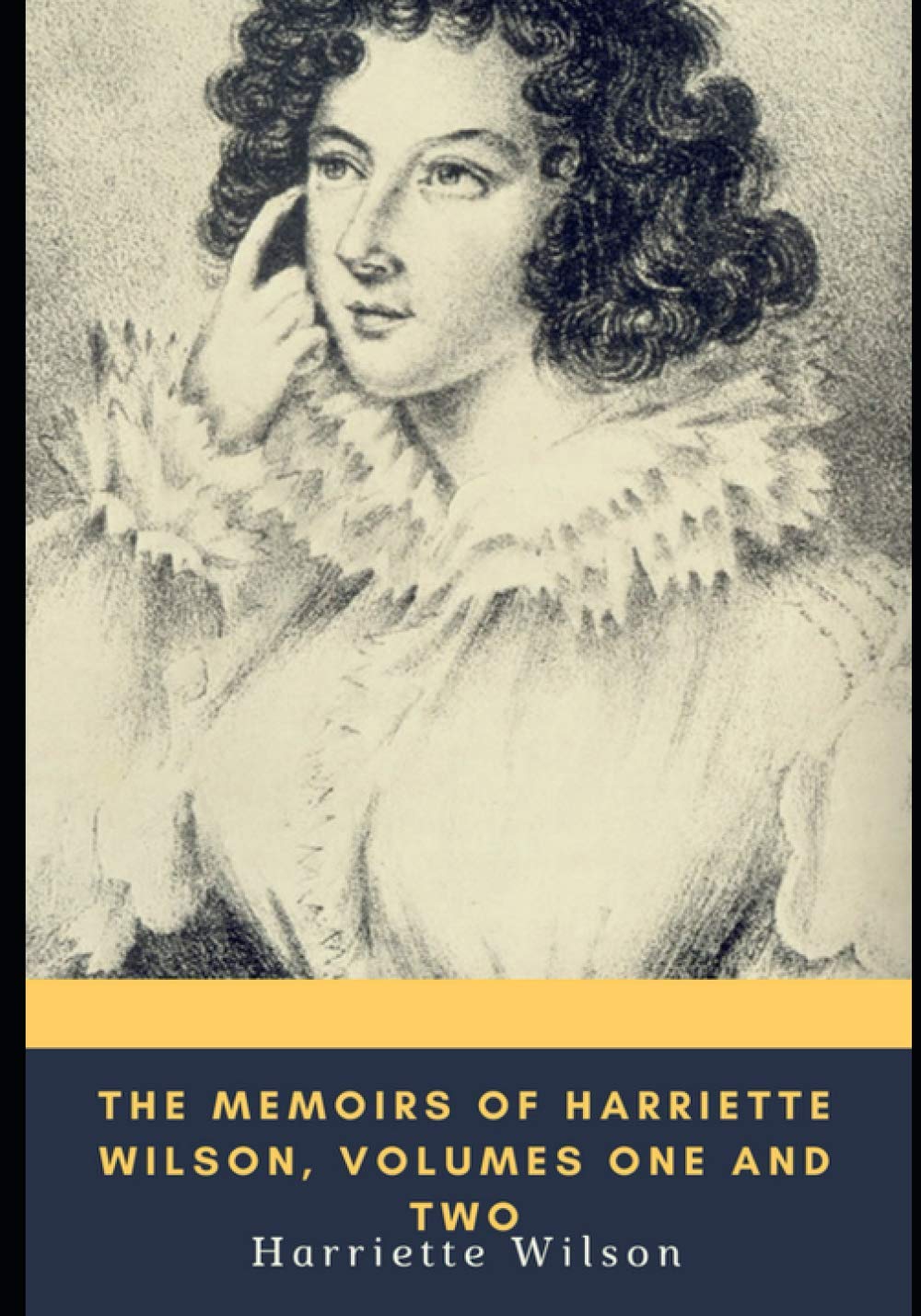 The Memoirs of Harriette Wilson, Volumes One and Two