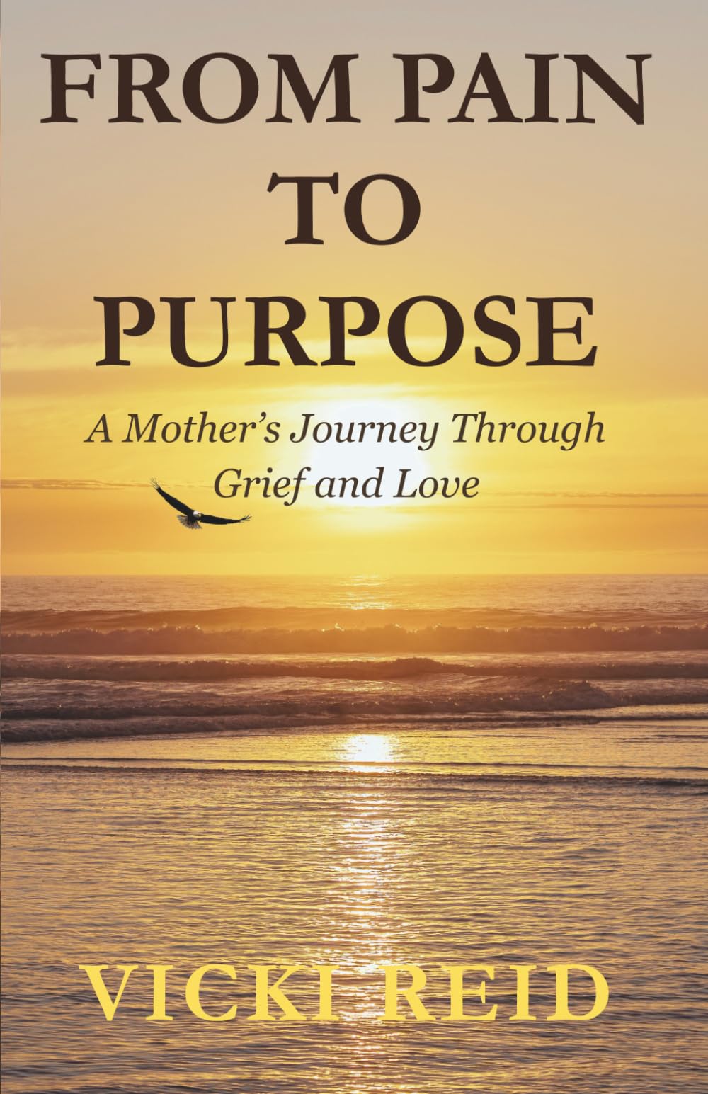 FROM PAIN TO PURPOSE: A Mother's Journey Through Grief and Love
