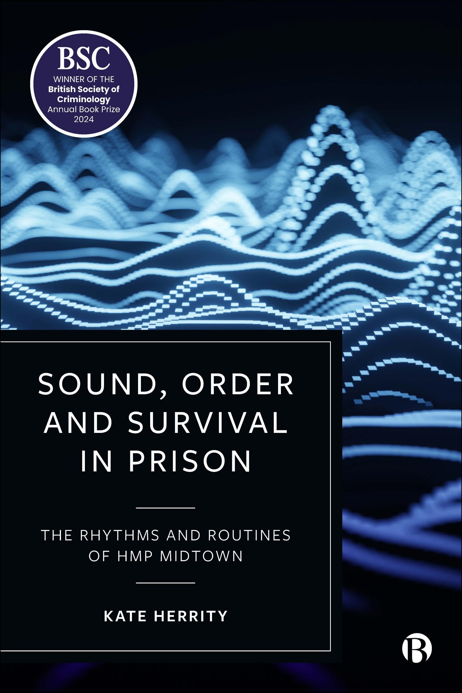 Sound, Order and Survival in Prison: The Rhythms and Routines of HMP Midtown