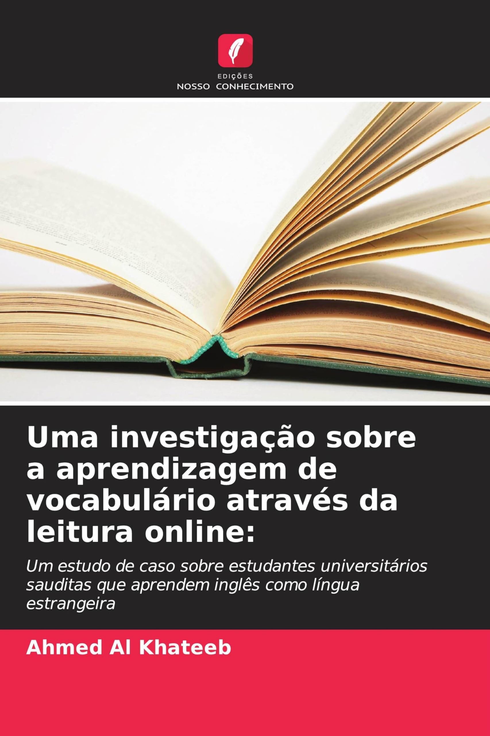Uma investigação sobre a aprendizagem de vocabulário através da leitura online: Um estudo de caso sobre estudantes universitários sauditas que aprendem inglês como língua estrangeira