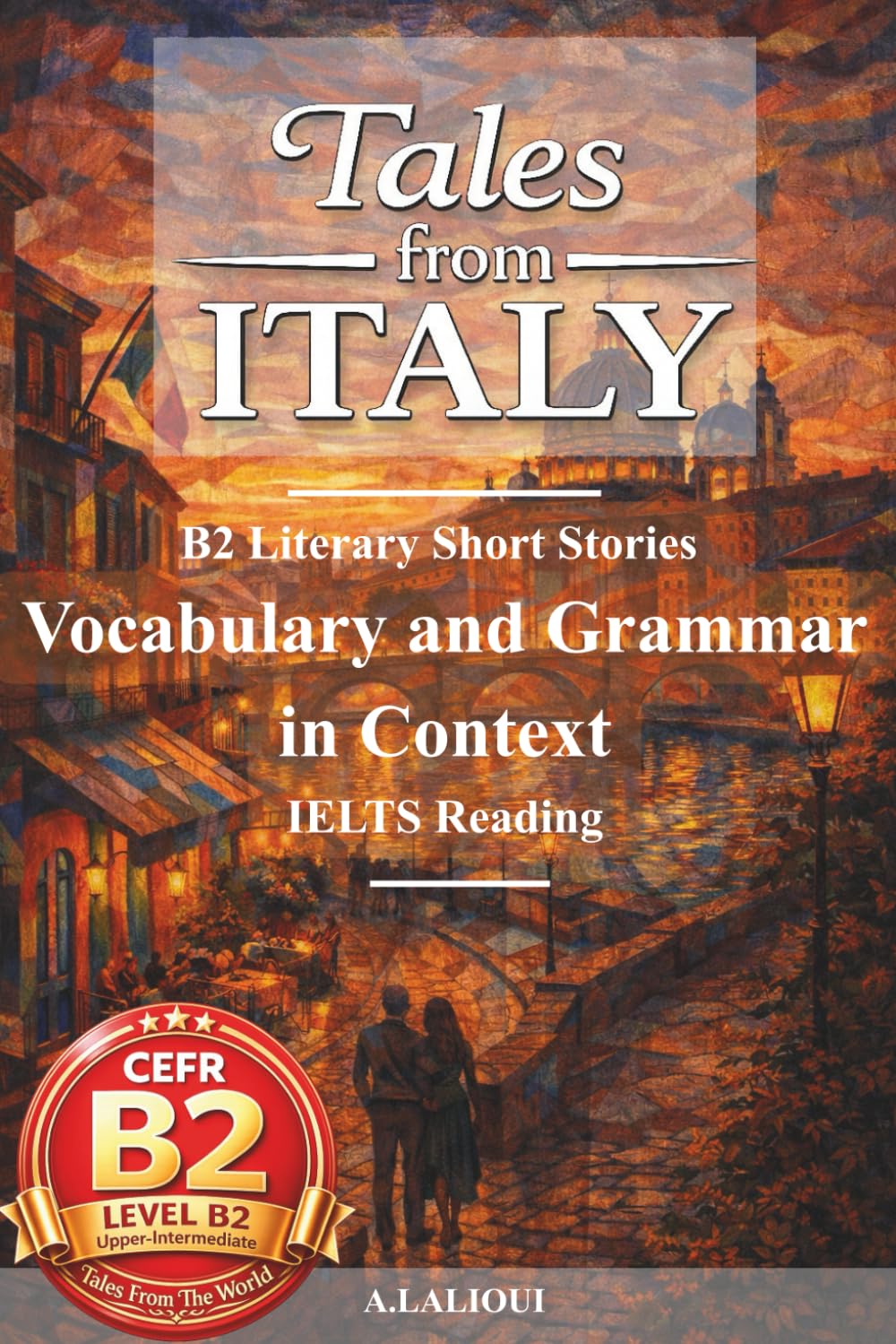 Tales From Italy: B2-Level Literary Short Stories with Vocabulary, Grammar, and IELTS Reading Skills (B2 English Tales From The World)