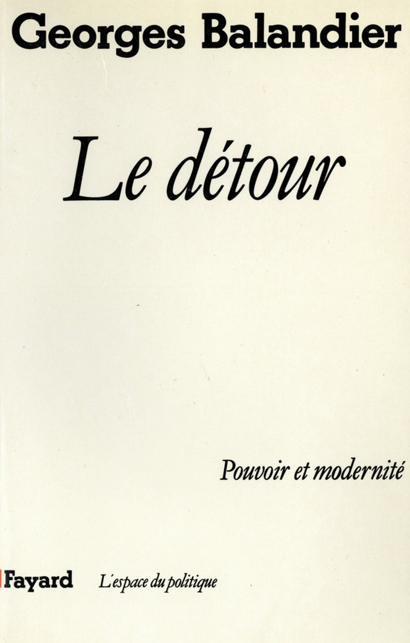 Le Détour: Pouvoir et modernité (L'espace du politique) (French Edition)
