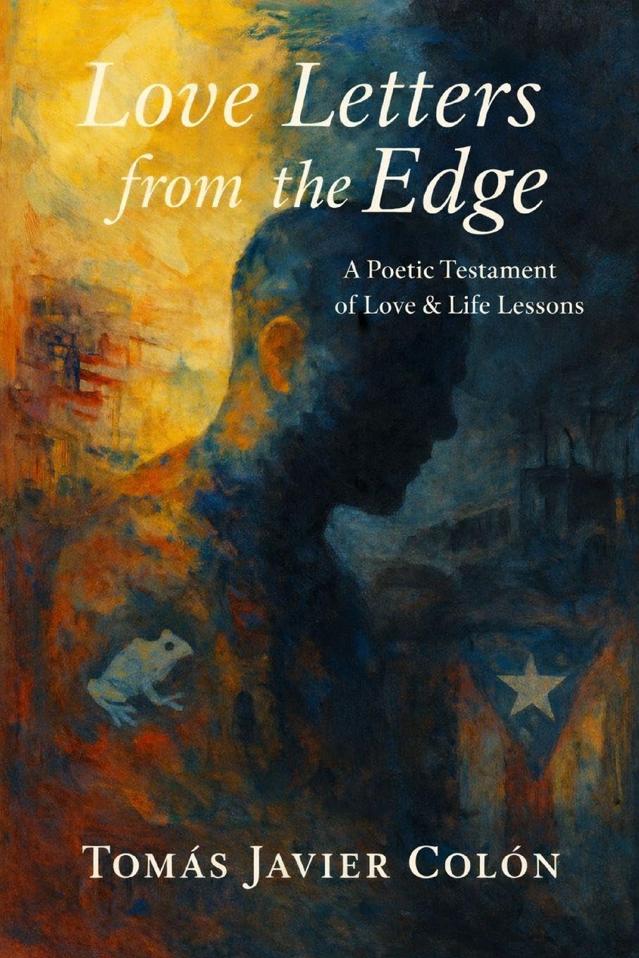 Love Letters from the Edge: A Poetic Testament of Love, Life Lessons, and Perseverance