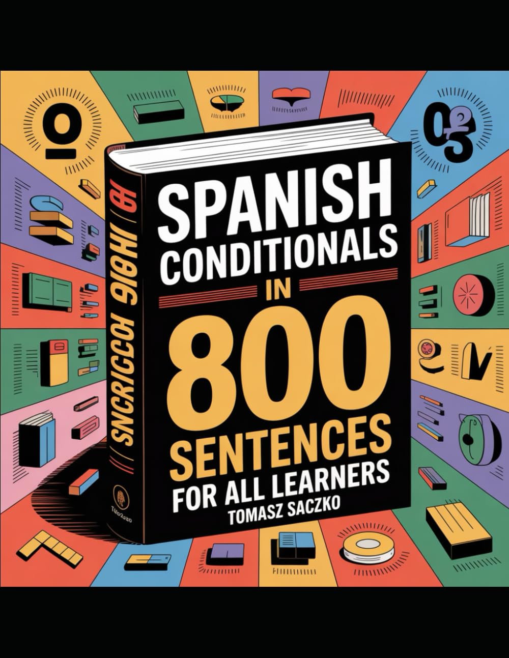 Spanish conditionals in 800 sentences for all learners: Spanish grammar