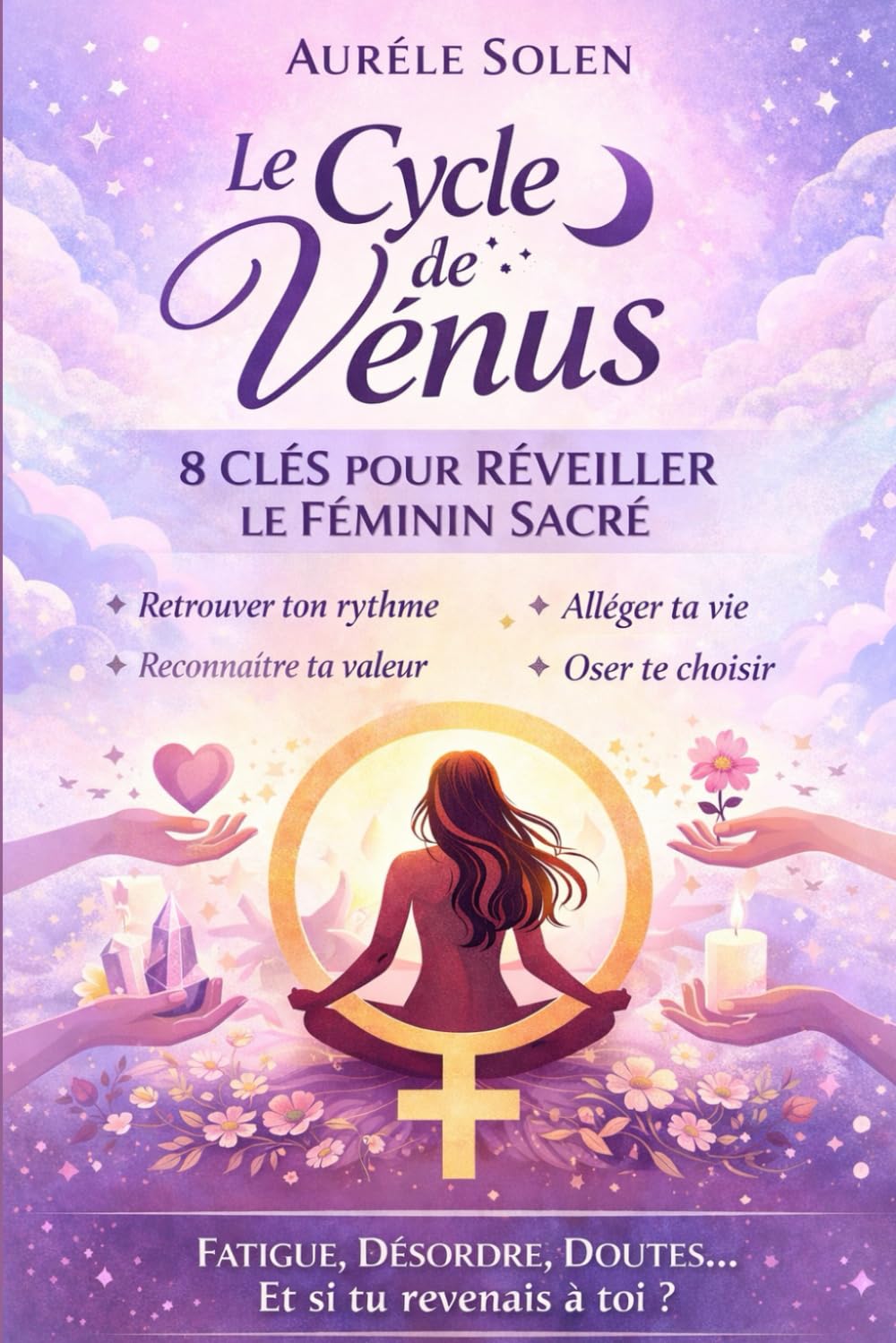 Le Cycle de Vénus : 8 Clés pour Réveiller le Féminin Sacré
