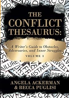 The Conflict Thesaurus: A Writer's Guide to Obstacles, Adversaries, and Inner Struggles (Volume 1) (Writers Helping Writer...
