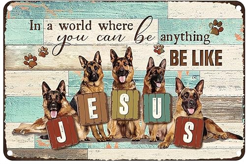 Letrero de metal vintage con diseño de pastor alemán, Dios, perro en un mundo que puedes ser cualquier cosa ser como Dios, decoración de pared
