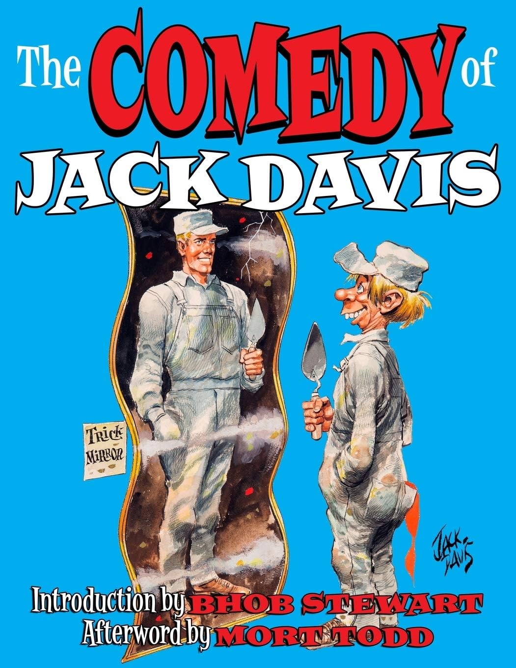 The Comedy Of Jack Davis: Introduction by Bhob Stewart Afterword by Mort Todd Paperback – October 21, 2019
