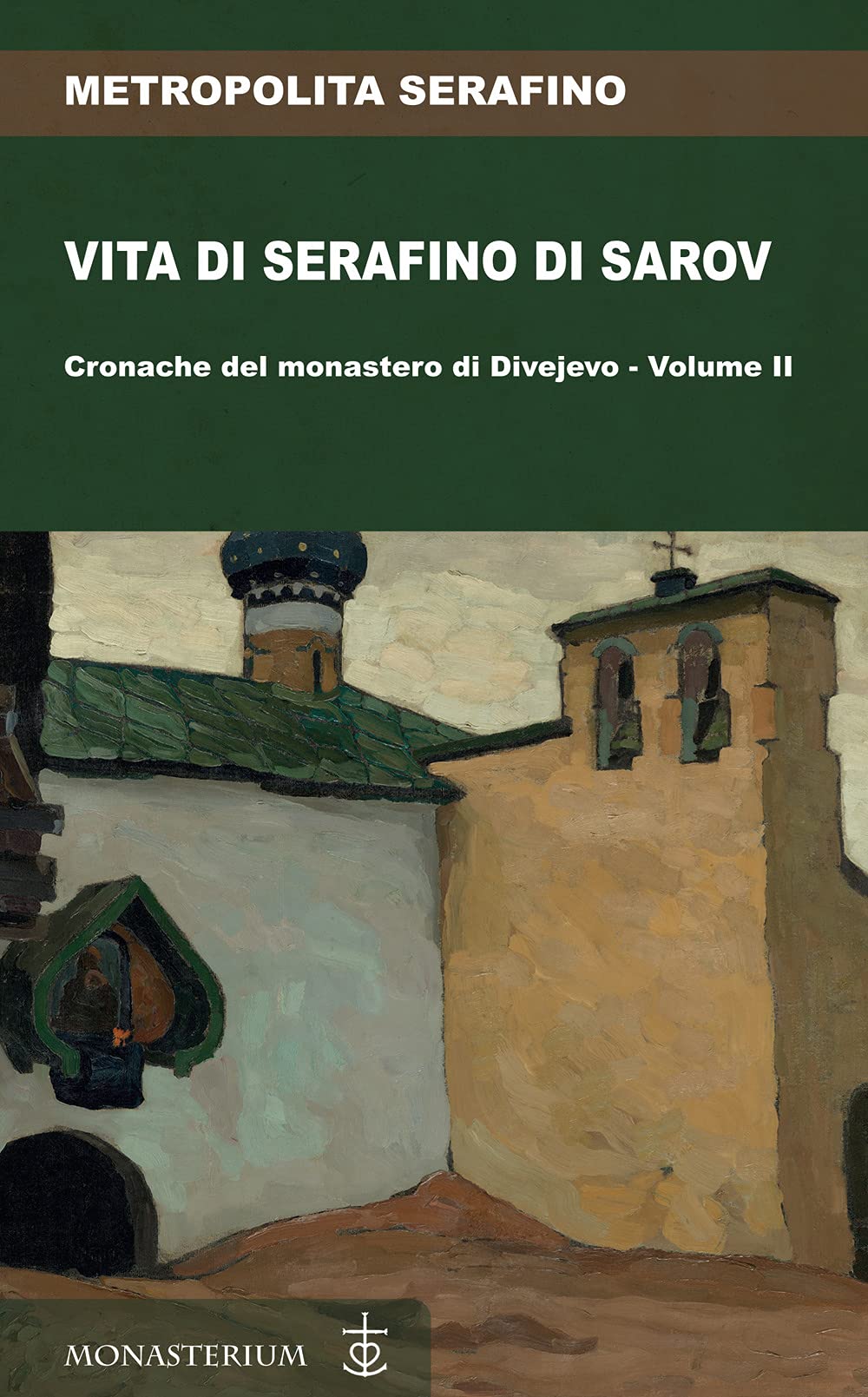 Vita di Serafino di Sarov. Cronache del monastero di Divéyvo (Vol. 2)