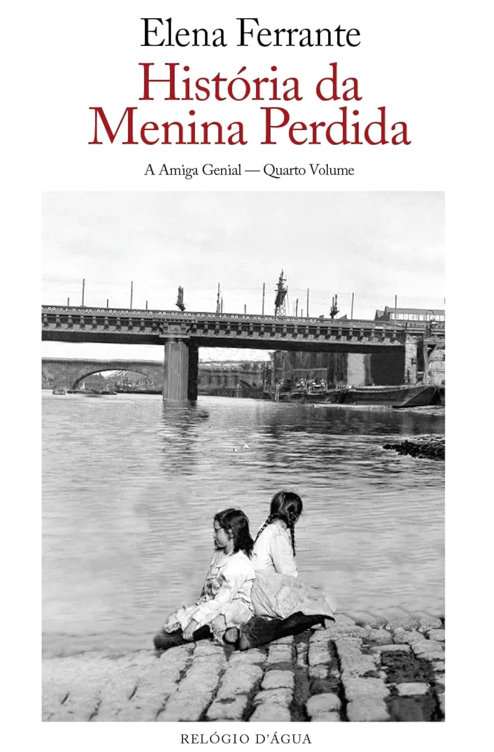 História da Menina Perdida (A Amiga Genial #4): A Amiga Genial — Quarto Volume — Maturidade — Velhice (Tetralogia Napolitana) (Portuguese Edition)      Kindle Edition