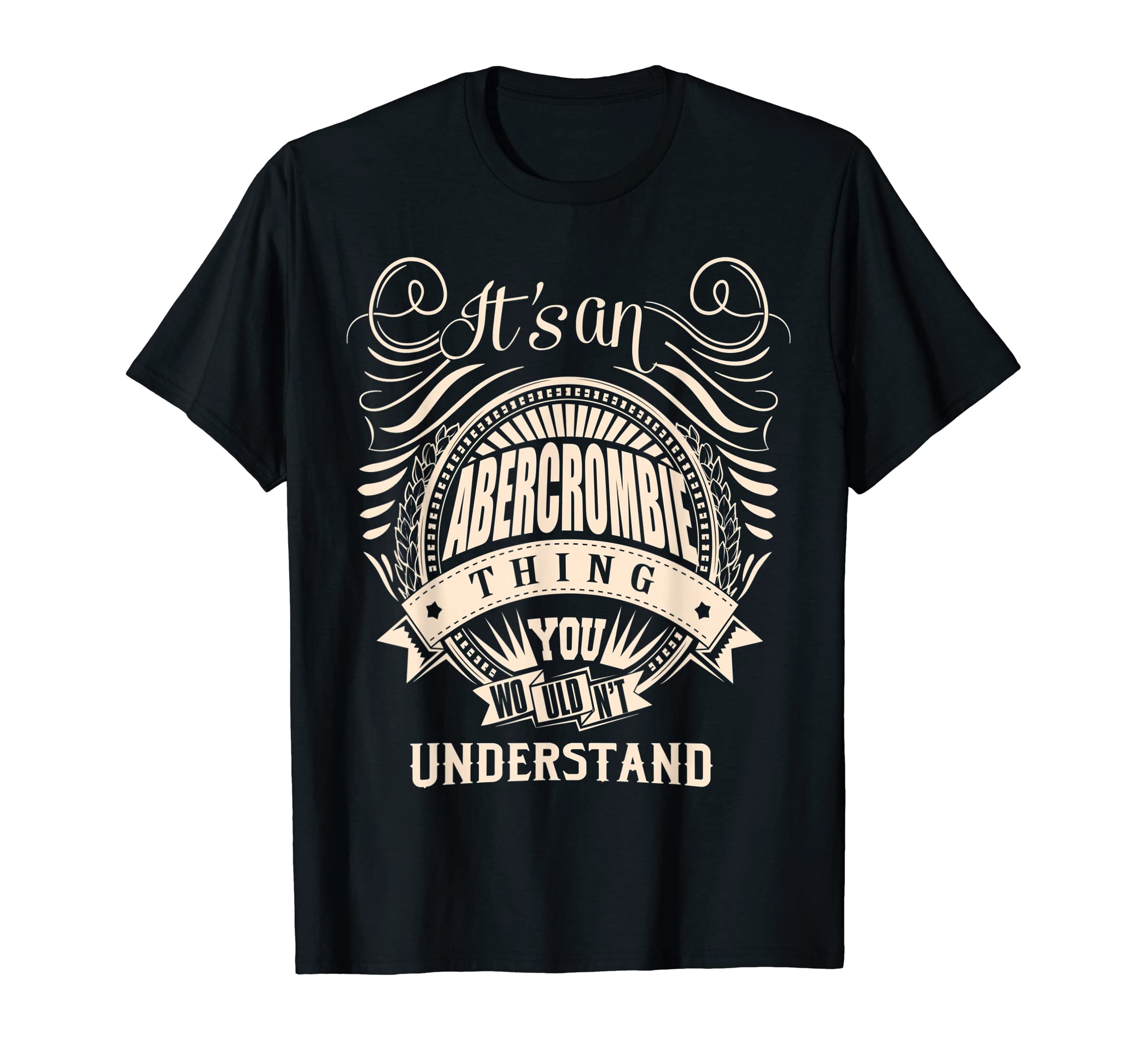 It's an ABERCROMBIE thing you wouldn't understand Gifts T-Shirt