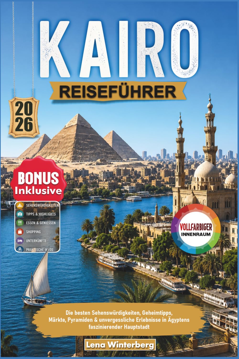 Kairo Reiseführer 2026: Die besten Sehenswürdigkeiten, Geheimtipps, Märkte, Pyramiden & unvergessliche Erlebnisse in Ägyptens faszinierender Hauptstadt