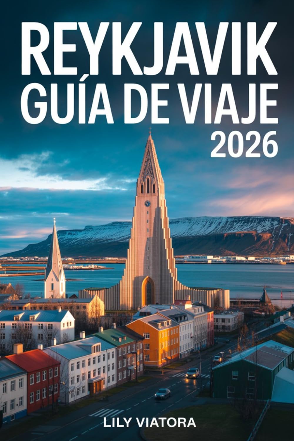 REIKIAVIK GUÍA DE VIAJE 2026: Planificación clara para explorar la ciudad con rutas organizadas y experiencias locales significativas
