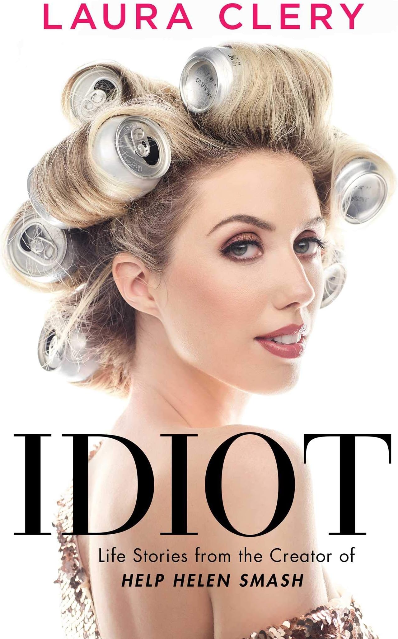[Laura Clery] Idiot: Life Stories from The Creator of Help Helen Smash