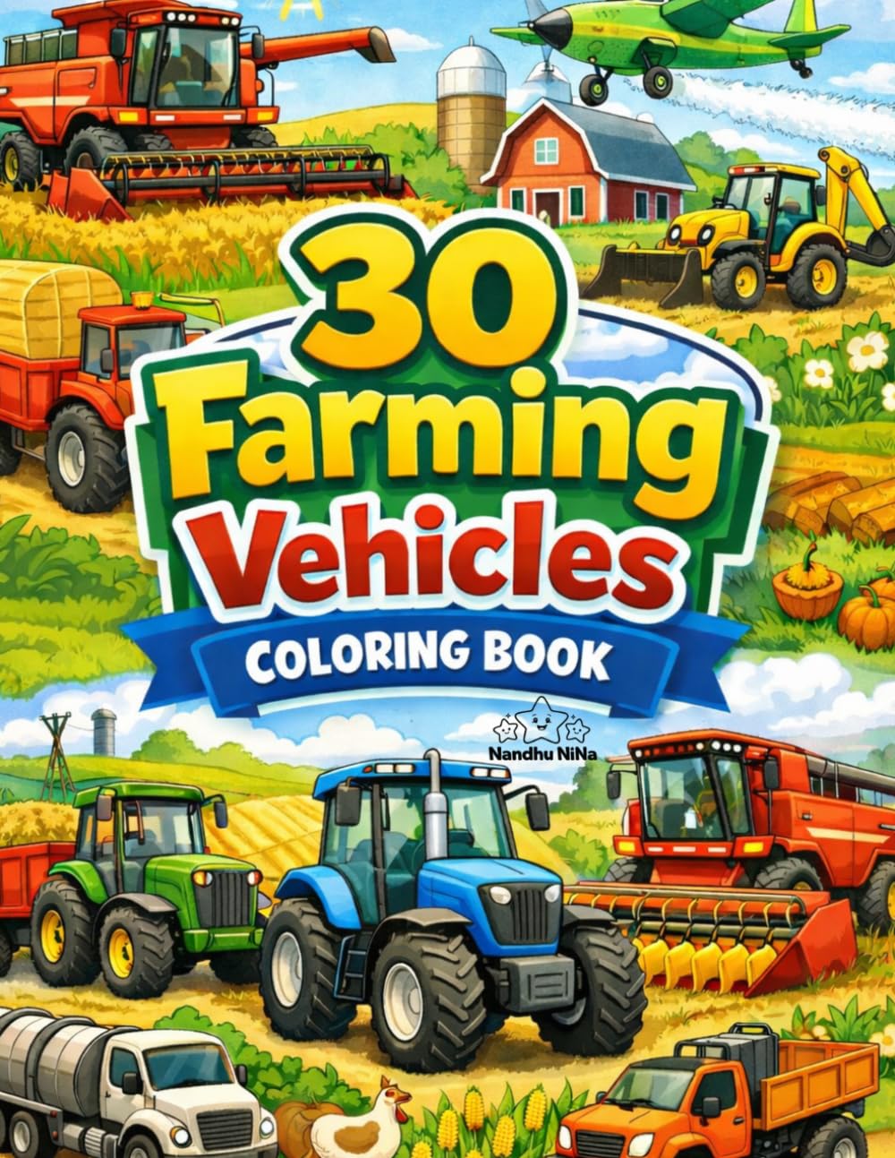 30 Farm Vehicles Coloring Book: Big Simple Farm Trucks, Tractors and Harvesters | Easy Bold Lines Coloring Pages for Preschool and Kindergarten Kids