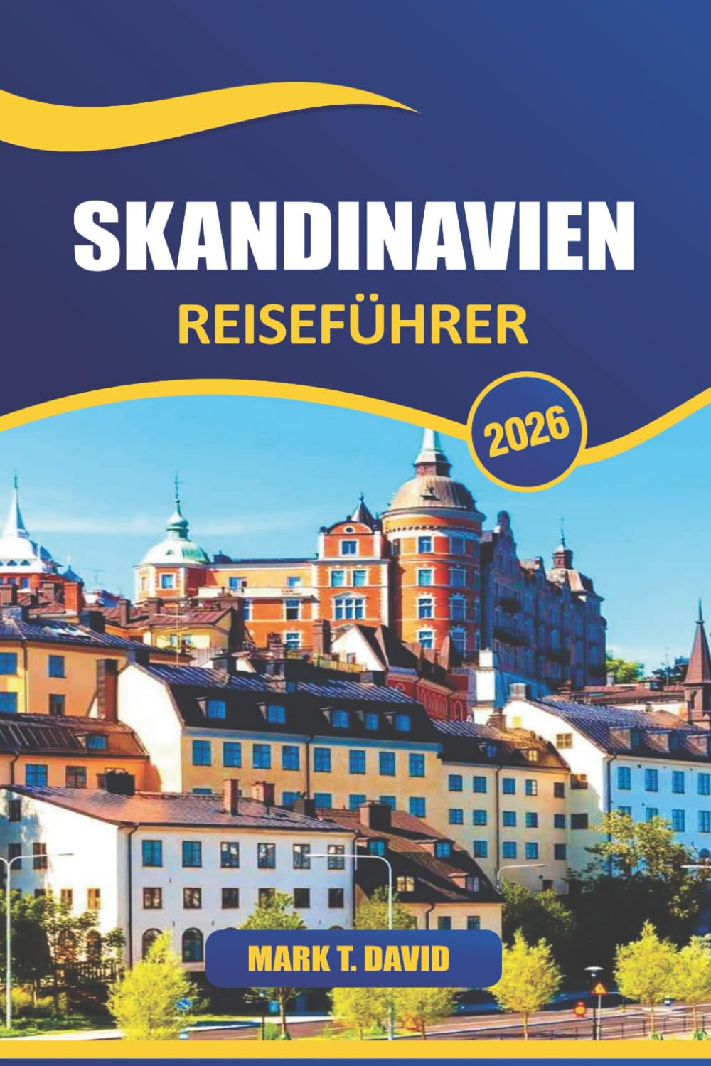 Skandinavien Reiseführer 2026: Erkunden Sie majestätische Fjorde, pulsierende Städte, eine reiche Geschichte, eine einzigartige nordische Kultur und atemberaubende Landschaften in ganz Nordeuropa