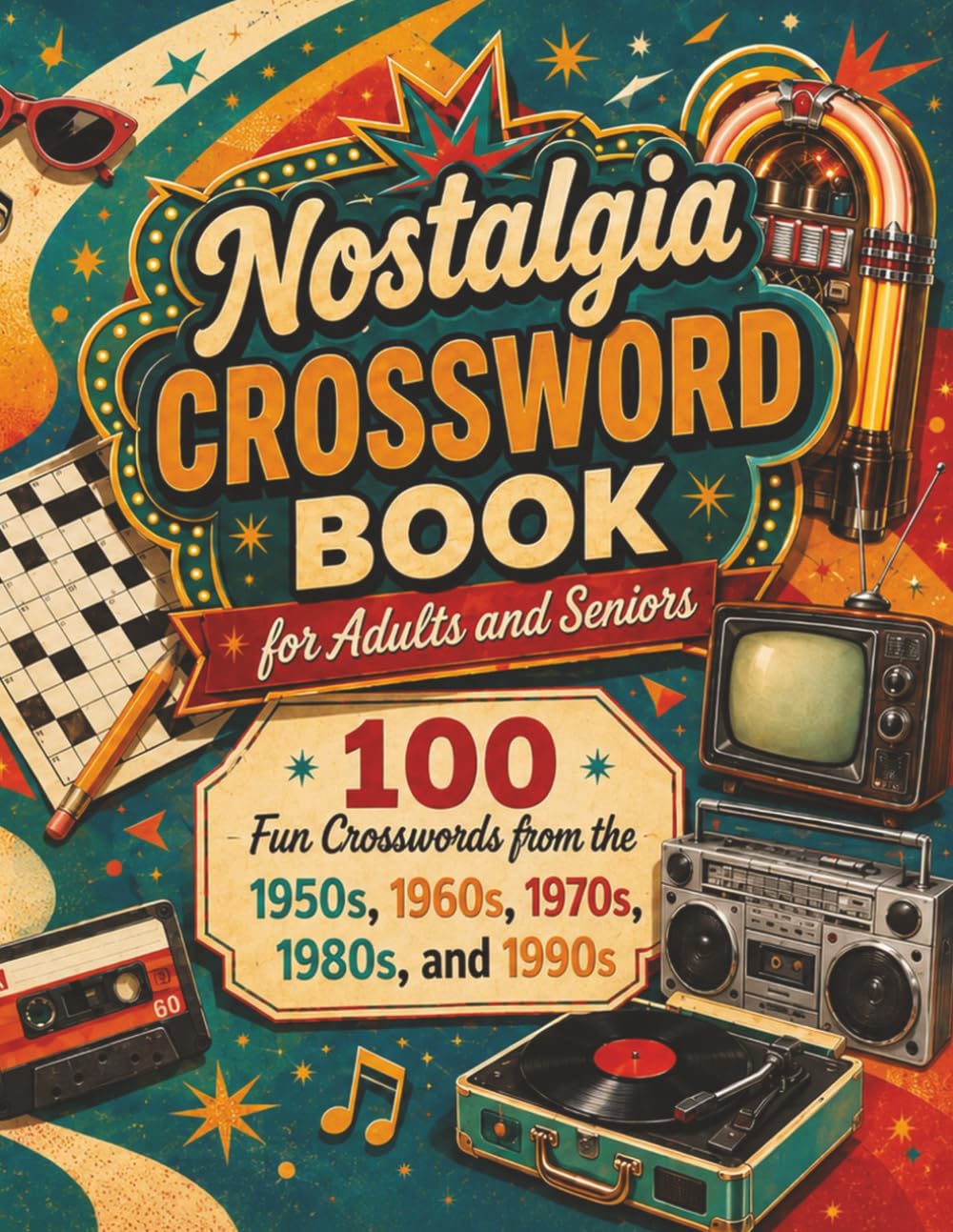 Nostalgia Crossword Book for Adults and Seniors: 100 Large Print Crossword Puzzles from the 1950s to the 1990s