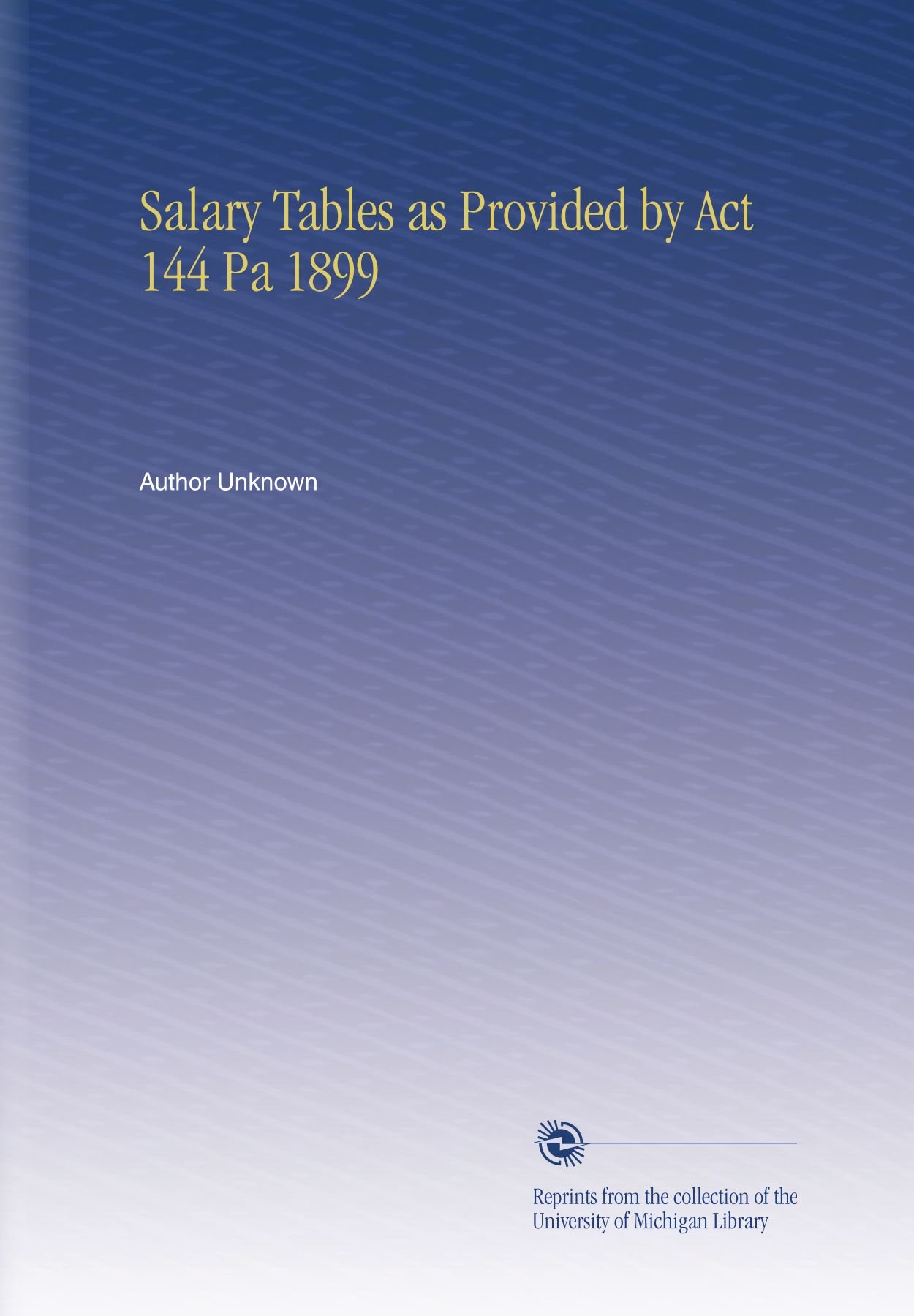 Salary Tables as Provided by Act 144 Pa 1899: Unknown, Author: Amazon.com:  Books