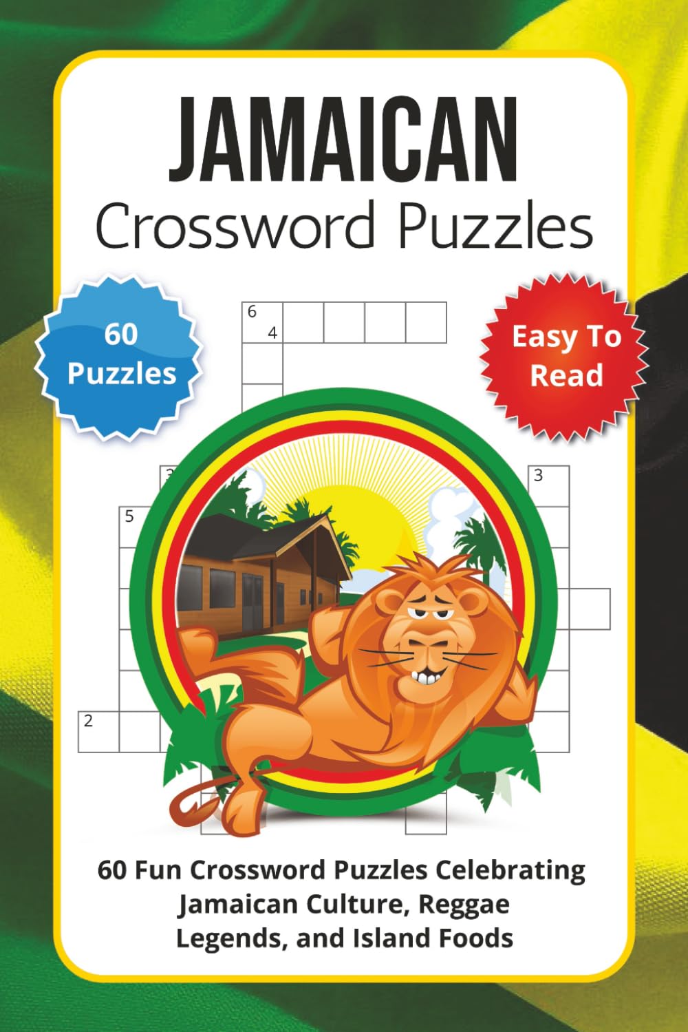 Jamaican Crossword Puzzles: 60 Fun Crossword Puzzles Celebrating Jamaican Culture, Reggae Legends, and Island Foods