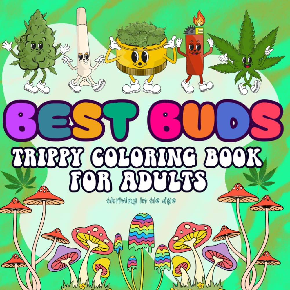 Best Buds: A Relaxing Trippy Coloring Book for Adults, featuring Mushrooms, Gnomes, Groovy Patterns and Stoner Animals