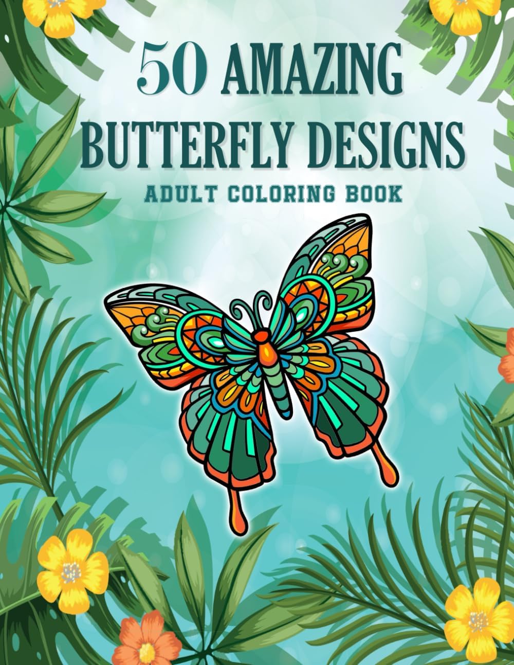 50 Amazing Butterfly Designs: An Adult Coloring Book Featuring 50 Stunning and Stress Relieving Butterfly Designs (Amazing Designs Adult Coloring Series)