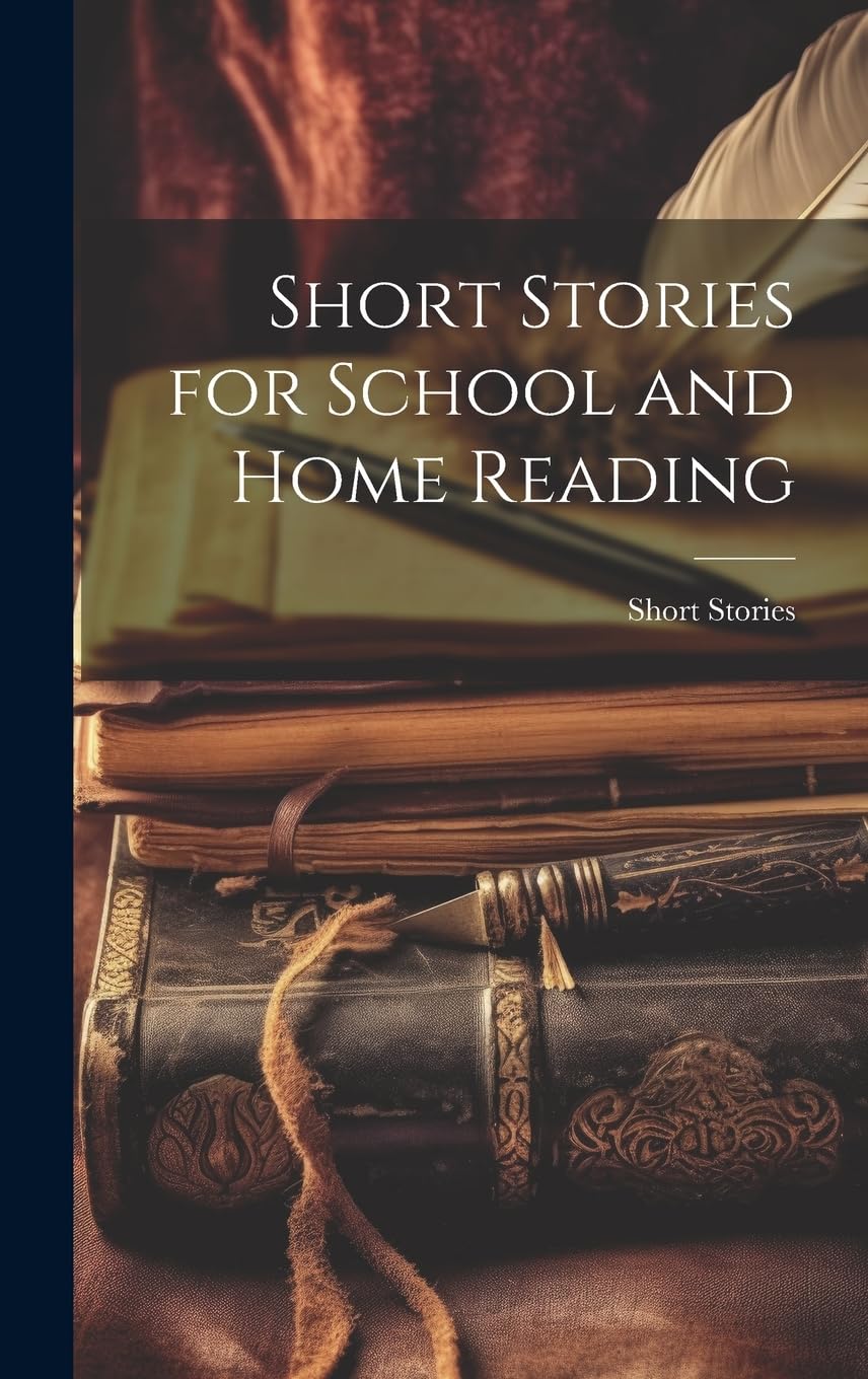 Short Stories for School and Home Reading
