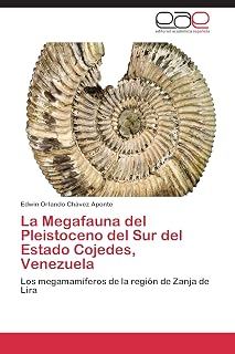 La Megafauna del Pleistoceno del Sur del Estado Cojedes, Venezuela: Los megamamíferos de la región de Zanja de Lira (Spanish Edition)
