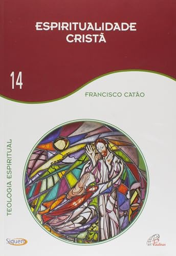 Espiritualidade cristã - Vol 14: Teologia Espiritual