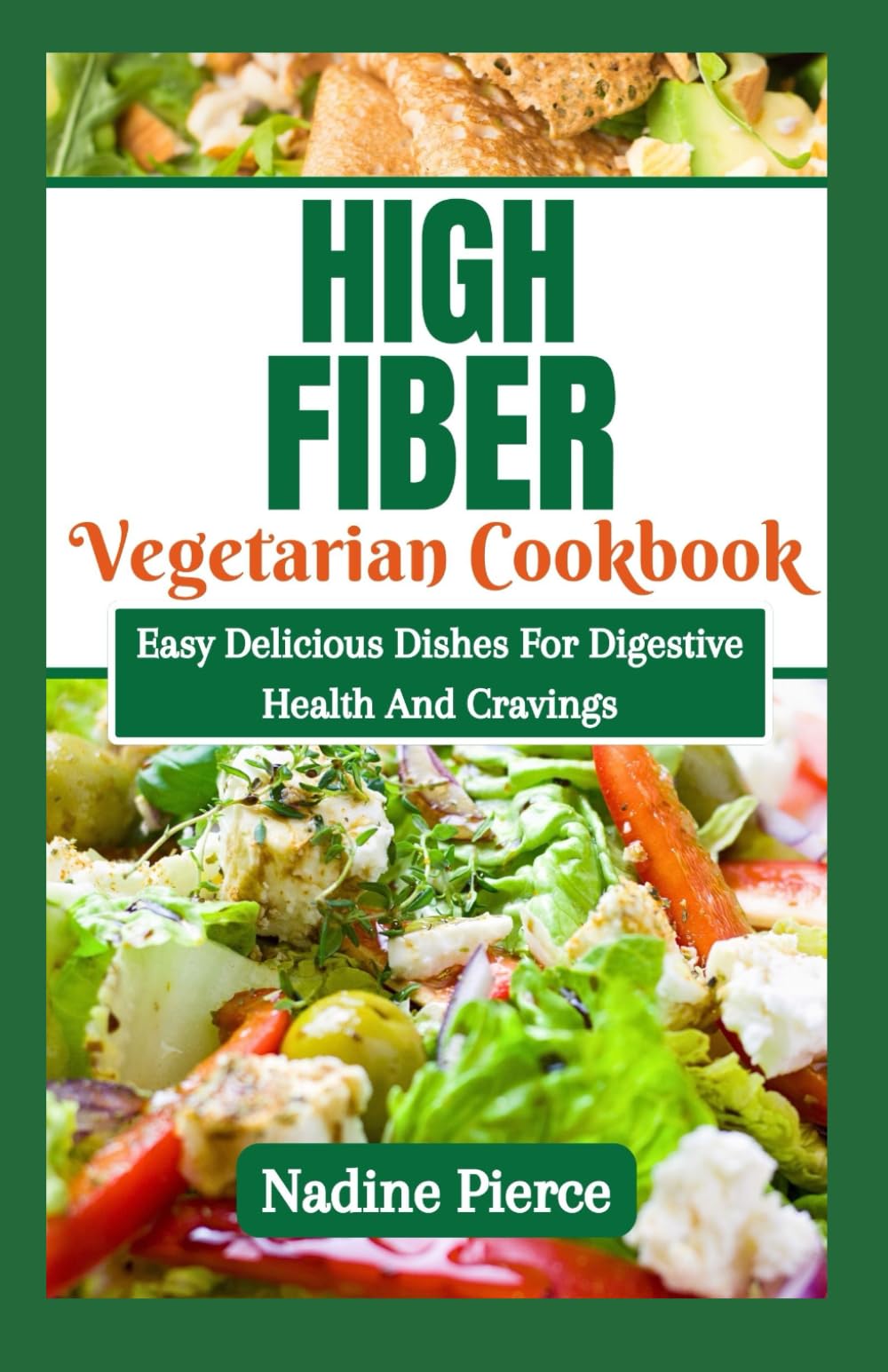 High Fiber Diet Cookbook: Easy Delicious Dishes For Digestive Health