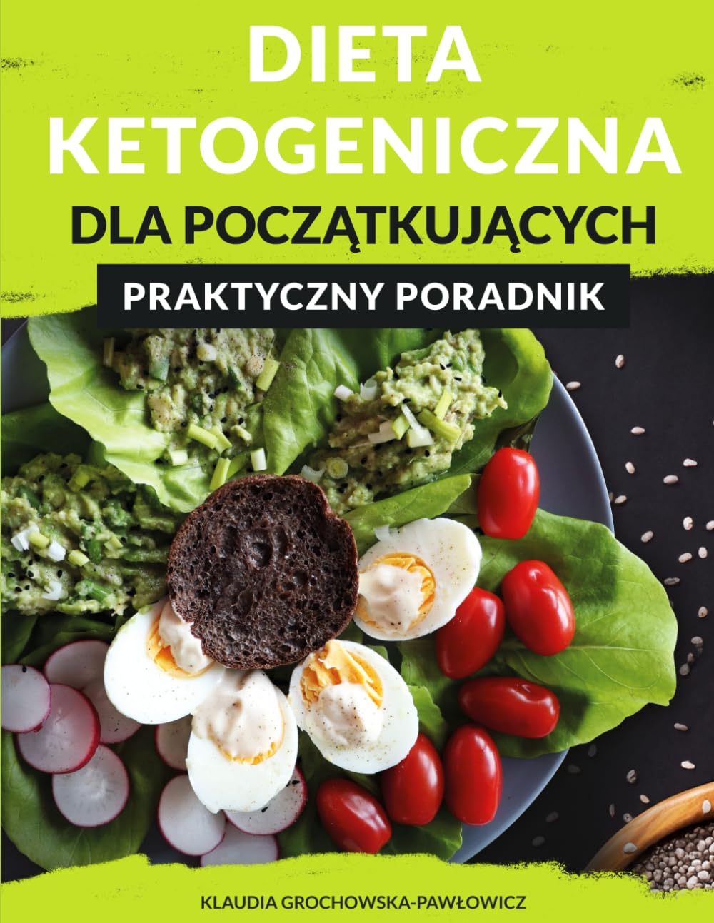 Dieta Ketogeniczna dla Początkujących. Praktyczny Poradnik: Ilustrowany przewodnik po diecie ketogenicznej | Podręcznik o ketozie | Kompendium wiedzy o keto