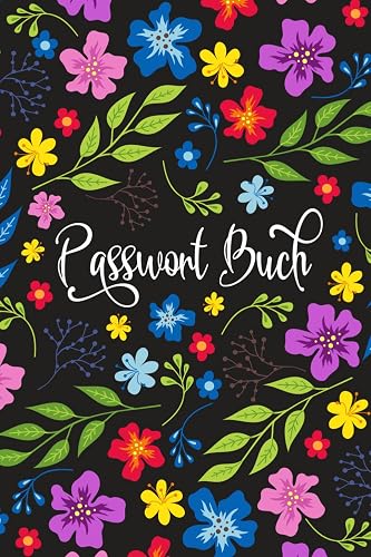 Passwort Buch a6 mit Register A-Z: Klein Deutsch Organizer | Hören Sie auf, Tausende von Zetteln zum Aufschreiben Ihrer wichtigen Daten zu verwenden, ... | Ideales Geschenk | A6 Format | Blumen