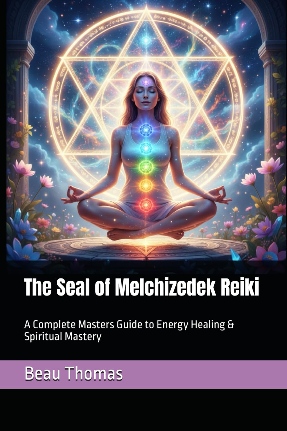 The Seal of Melchizedek Reiki: A Complete Masters Guide to Energy Healing & Spiritual Mastery