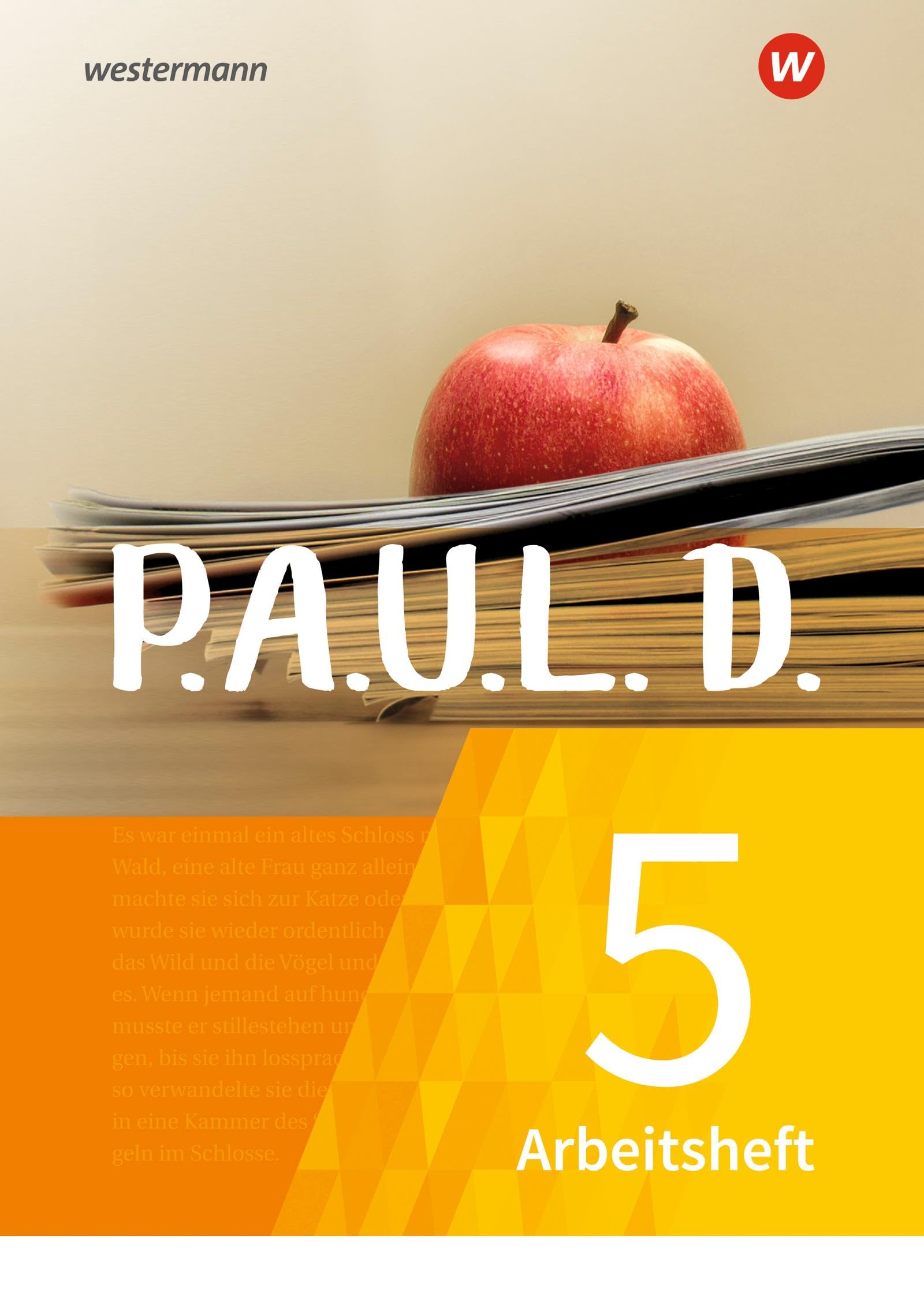 P.A.U.L. D. (Paul) 5. Arbeitsheft. Für Gymnasien und Gesamtschulen - Neubearbeitung: Persönliches Arbeits- und Lesebuch Deutsch