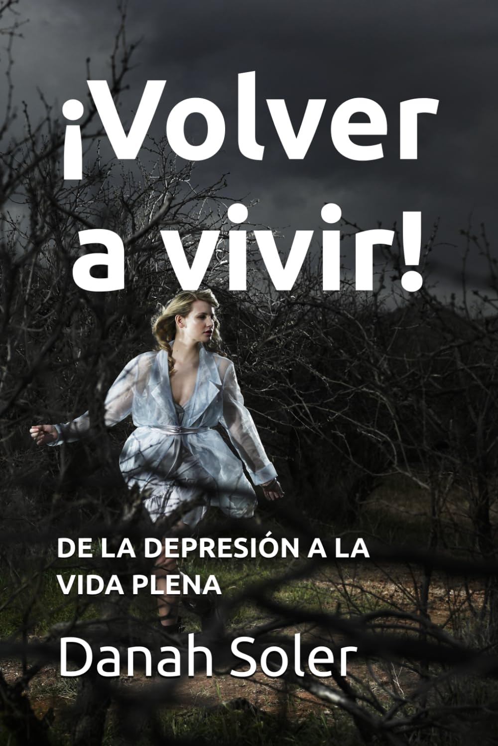 ¡Volver a vivir!: DE LA DEPRESIÓN A LA VIDA PLENA (Reconstruyendo vidas)