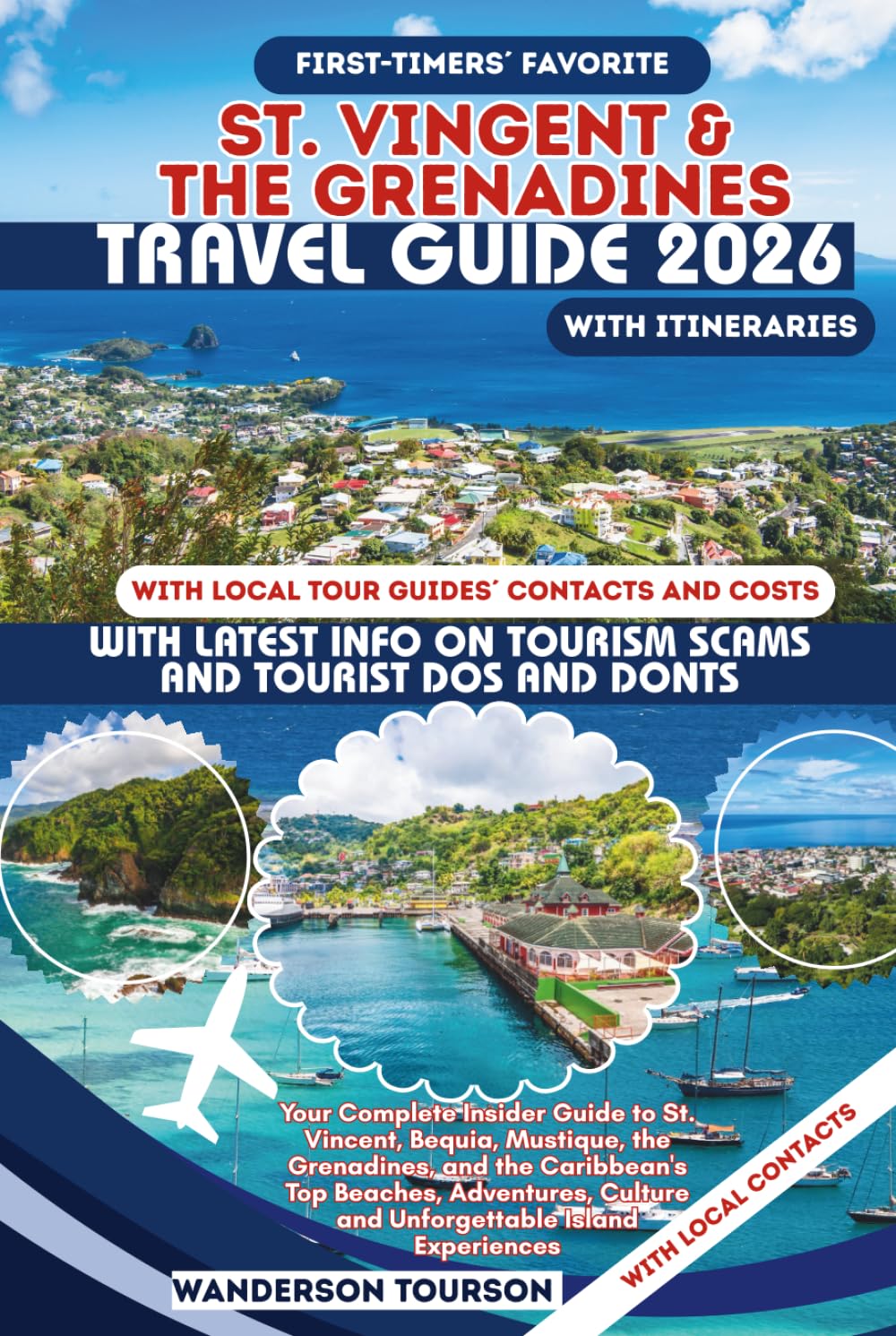 ST. VINCENT & THE GRENADINES: Your Complete Insider Guide to St. Vincent, Bequia, Mustique, the Grenadines, and the Caribbean's Top Beaches, ... (World Careful Explorer Essential Series)