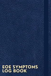 EOE Symptoms Log Book: A Notebook To Keep Track Of Your Daily Symptoms, Dietary & Environmental Triggers, Severity, And Relief Measures Or Medications ... Effectively With Your Healthcare Provider