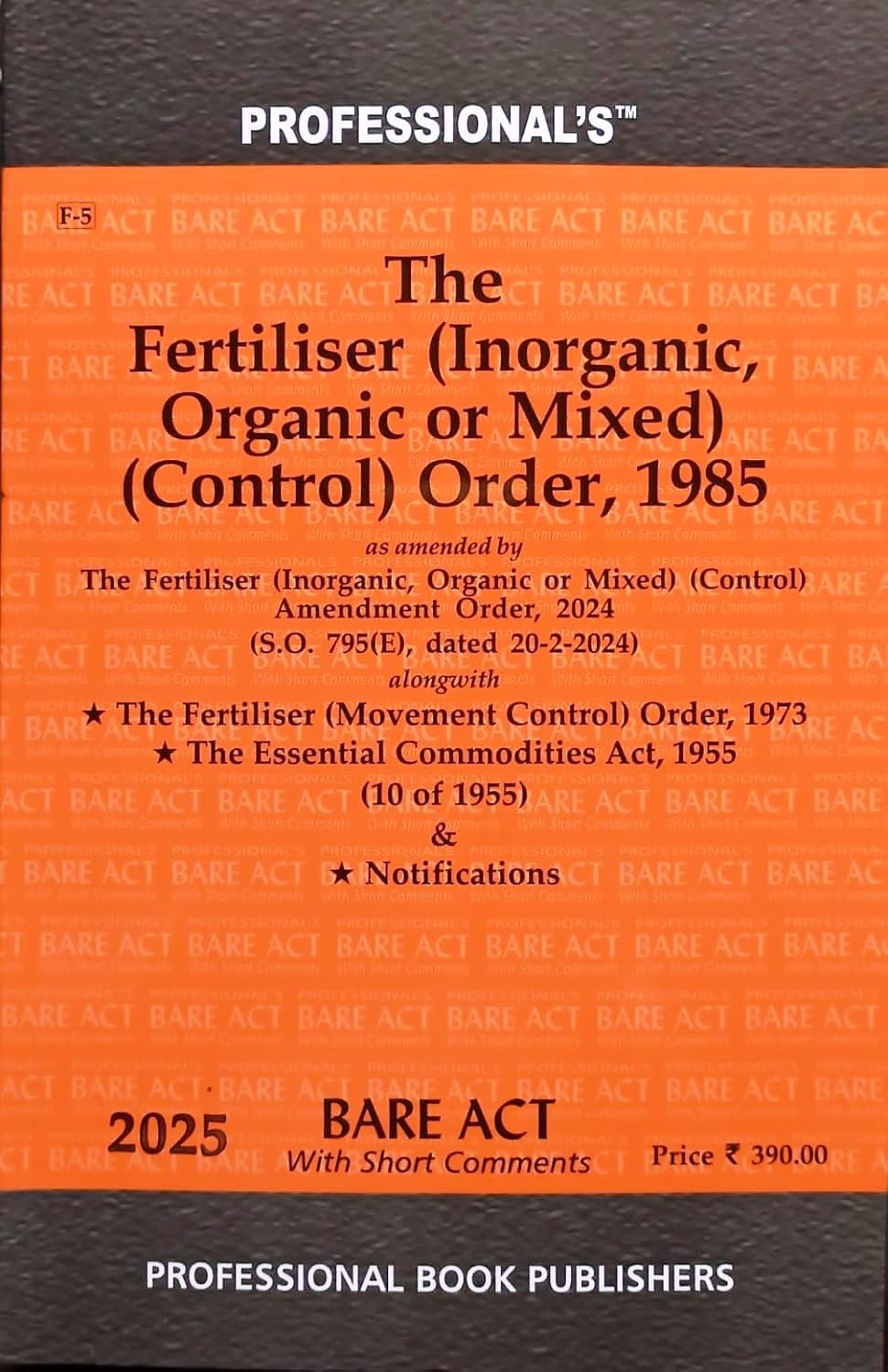 PROFESSIONALFertiliser (Inorganic, Organic or Mixed) (Control) Order, 1985 bare Acts -- Latest 2025 EDITION Professional's