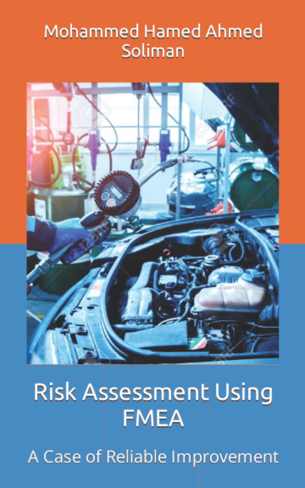 Risk Assessment Using FMEA: A Case of Reliable Improvement (Maintenance Strategy & Reliability Series)