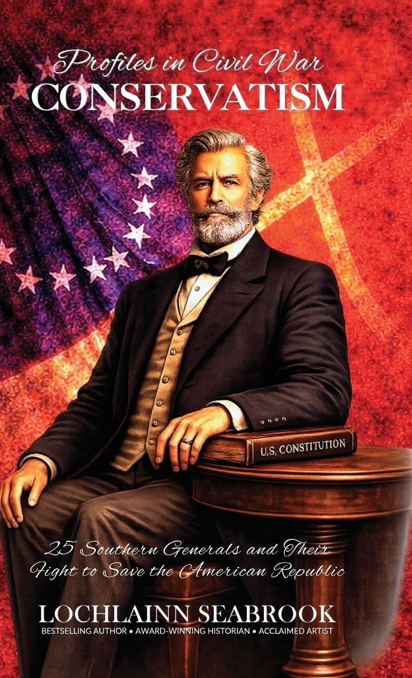 Profiles in Civil War Conservatism: 25 Southern Generals and Their Fight to Save the American Republic
