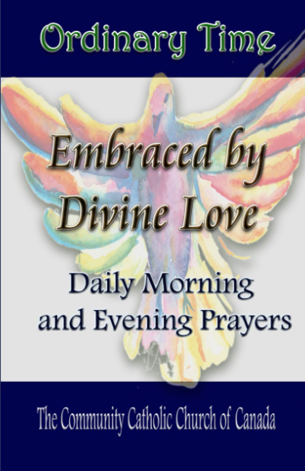 Embraced by Divine Love: Daily Morning and Evening Prayers Ordinary Time