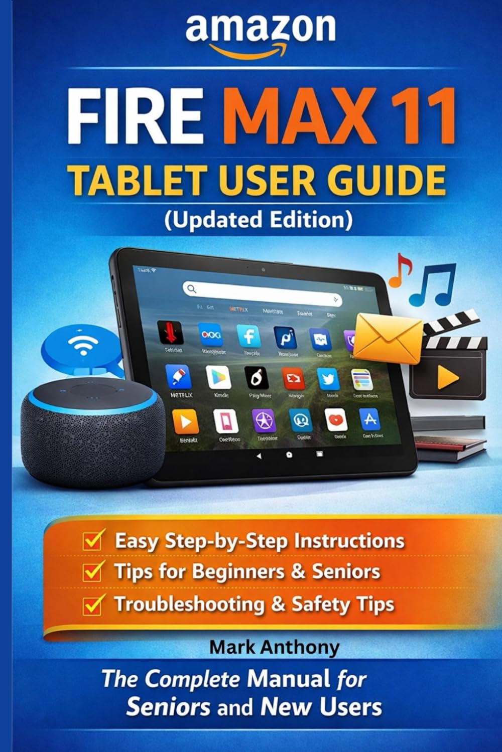 Amazon Fire Max 11 Tablet User Guide (Updated Edition) A Simple, Step-by-Step Setup, Streaming, and Troubleshooting Manual for Beginners and Seniors