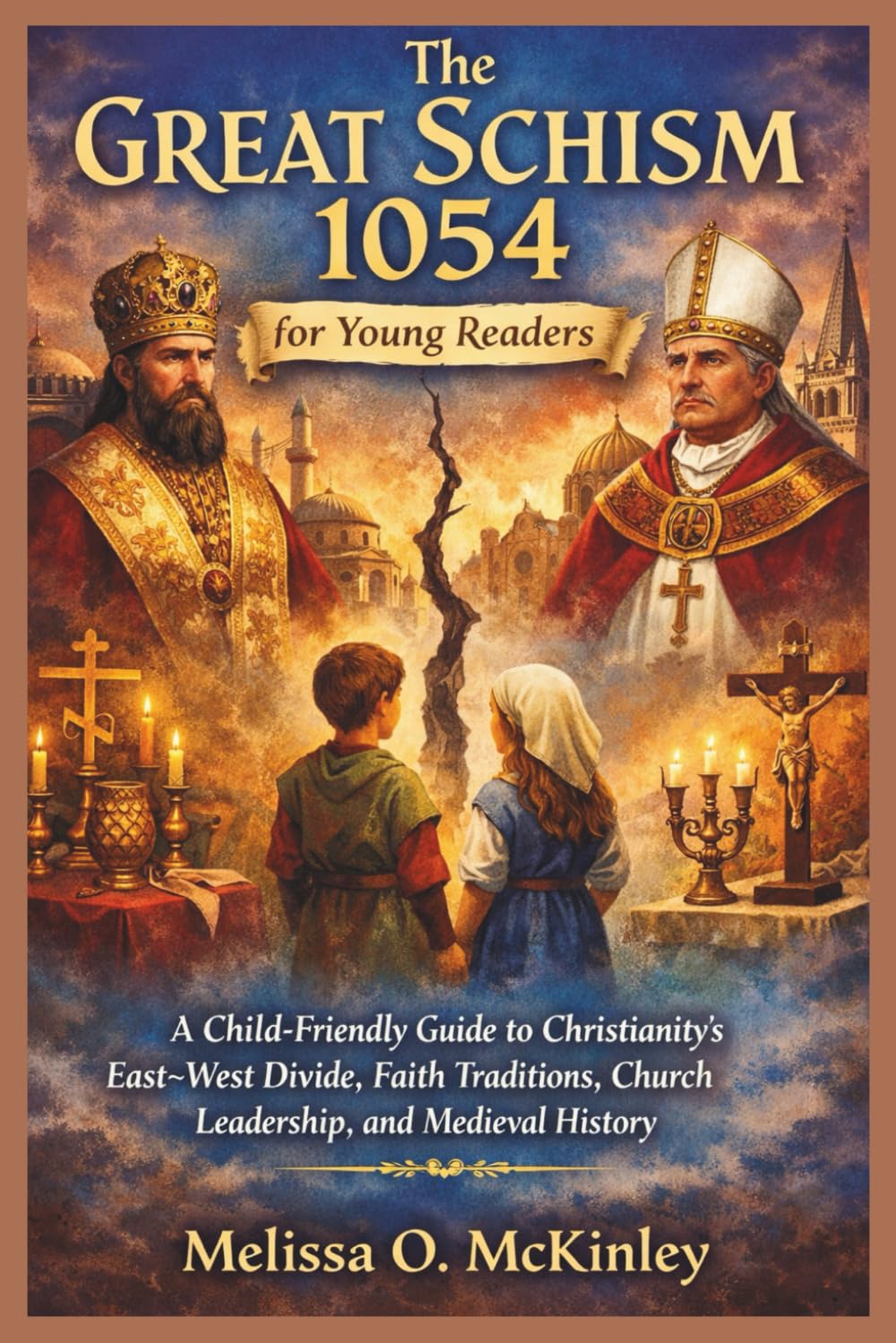 The Great Schism 1054 for Young Readers: A Child-Friendly Guide to Christianity’s East–West Divide, Faith Traditions, Church Leadership, and Medieval History