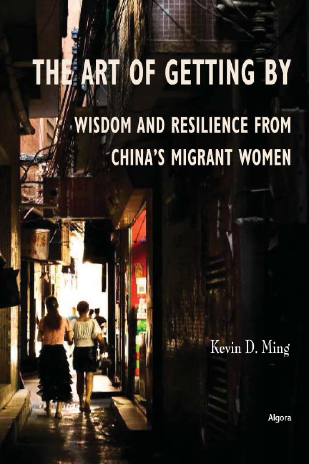 The Art of Getting By: Wisdom and Resilience from China's Migrant Women