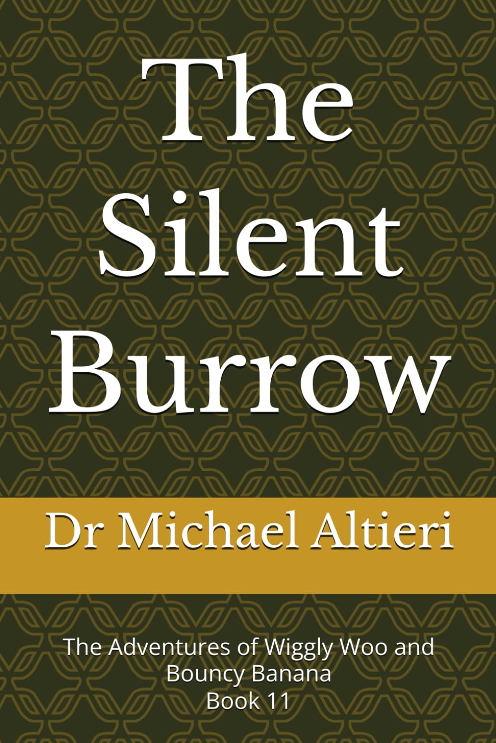 The Silent Burrow: The Adventures of Wiggly Woo and Bouncy Banana Book 11
