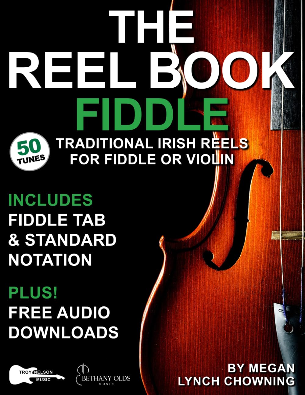 The Reel Book - Fiddle: 50 Traditional Irish Reels for Fiddle or Violin--Includes Standard Notation, Fiddle TAB + Free Audio! (Reel Books)
